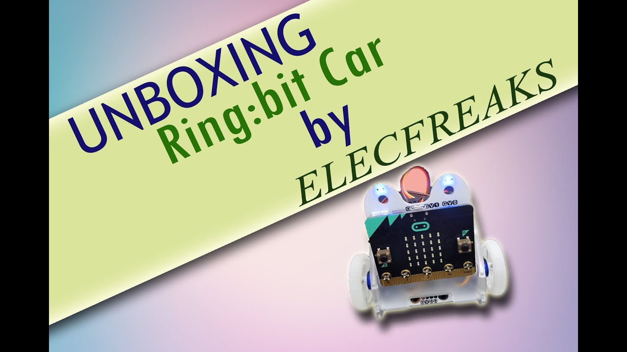 Unboxing Micro:bit (Ring:bit Car by Elecfreaks) New Project