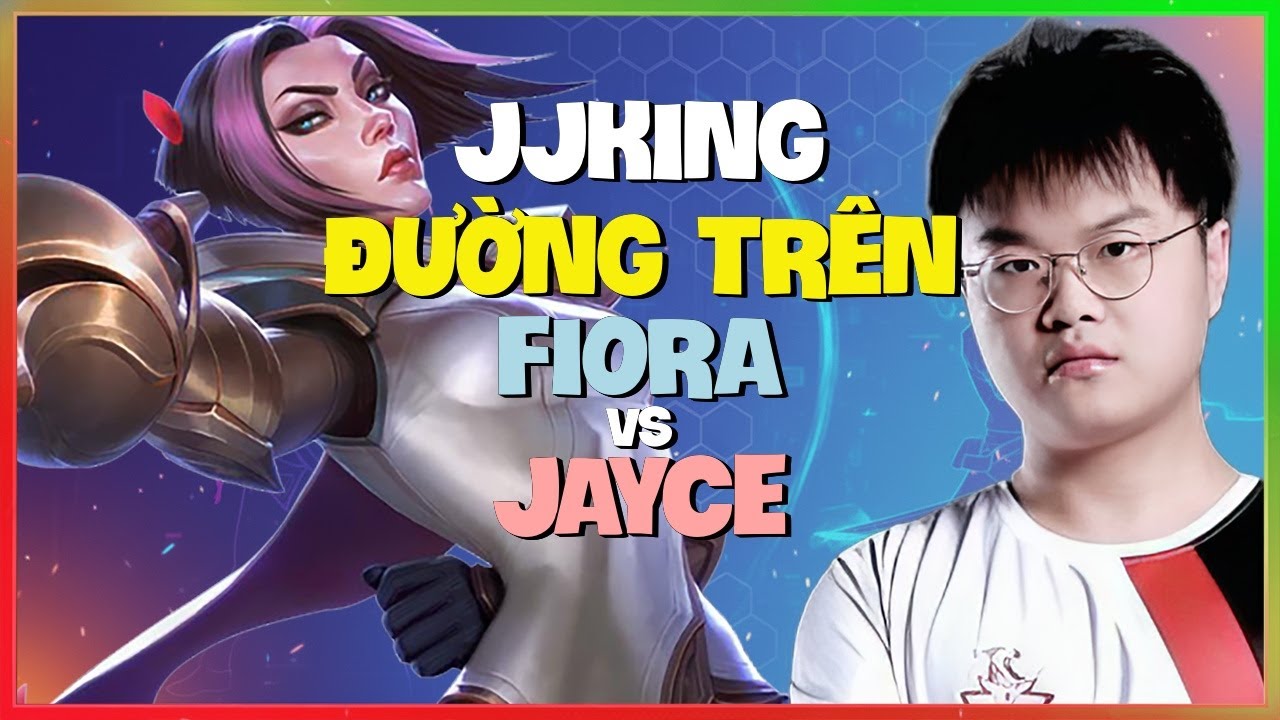 JJking Phô Diễn Kỹ Thuật Outplay Đỉnh Cao Với Fiora Thách Đấu Trung Quốc Vietsub