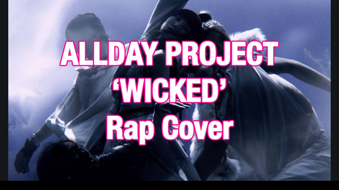 ALLDAY PROJECT “WICKED” Rap Cover