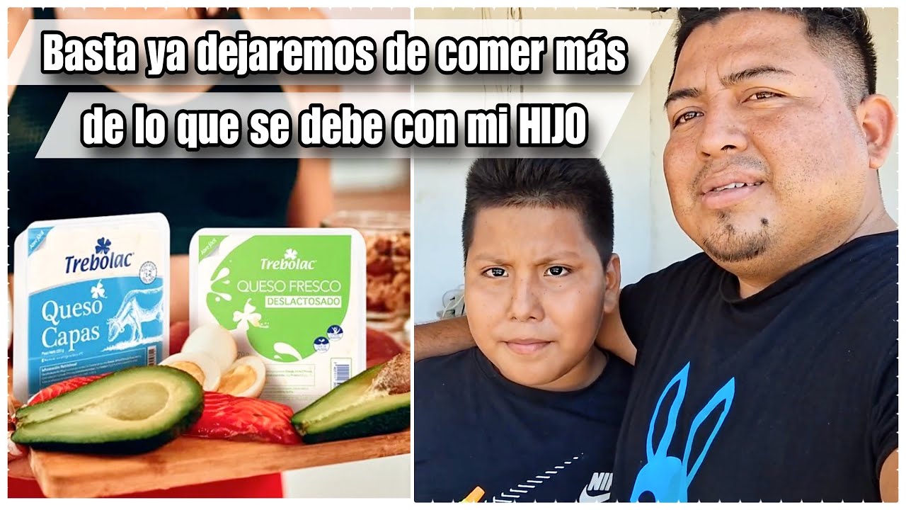 Estrictamente de hoy en adelante com mi HIJO: estamos gordos y le bajaremos ala comida 