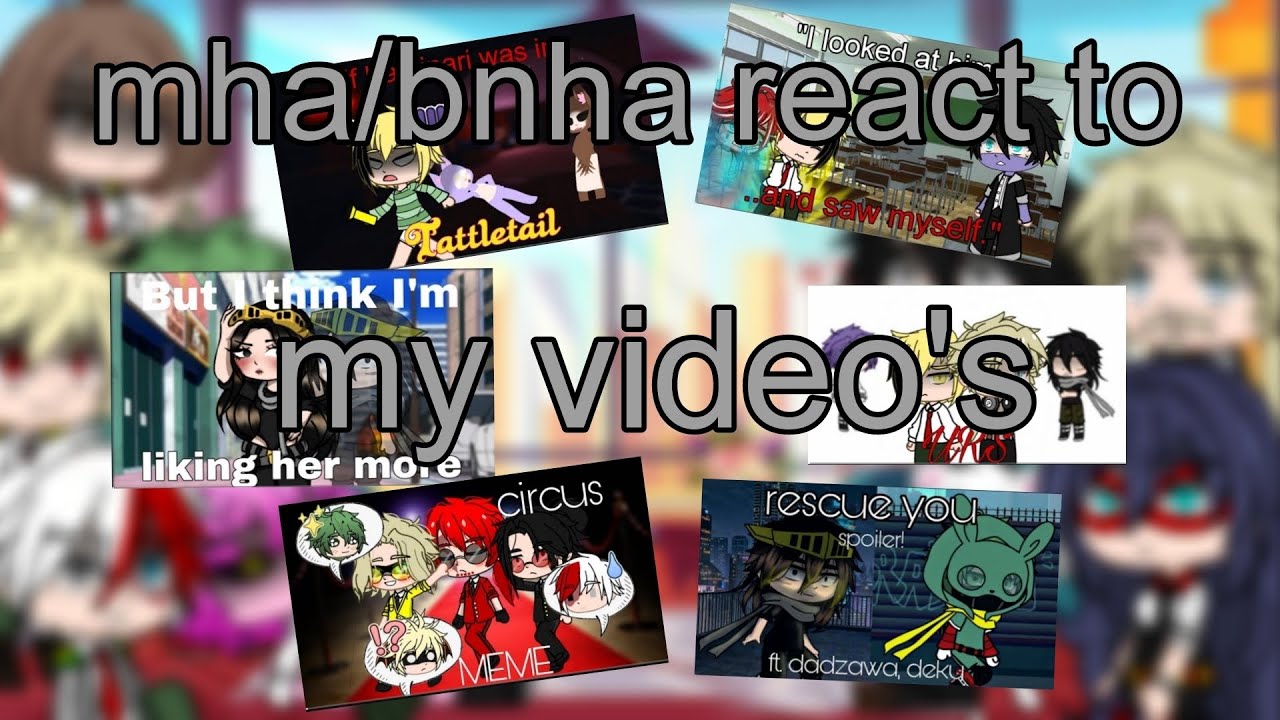 bnha/mha react to: my video's ||pls read desc || thx for 21k!