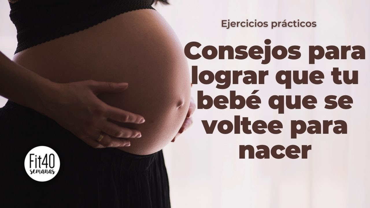 Posición podálica (de nalgas). Ejercicios y consejos para acomodarlo.