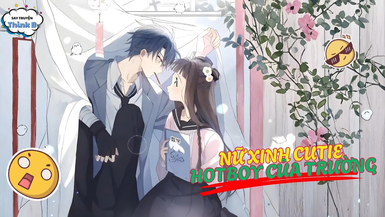 Full | Nữ sinh chuyển trường gặp hotboy trường Nhất hiểu lầm | Truyện Hay