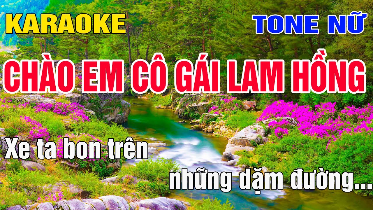 Chào Em Cô Gái Lam Hồng Karaoke Tone Nữ Nhạc Sống gia huy karaoke