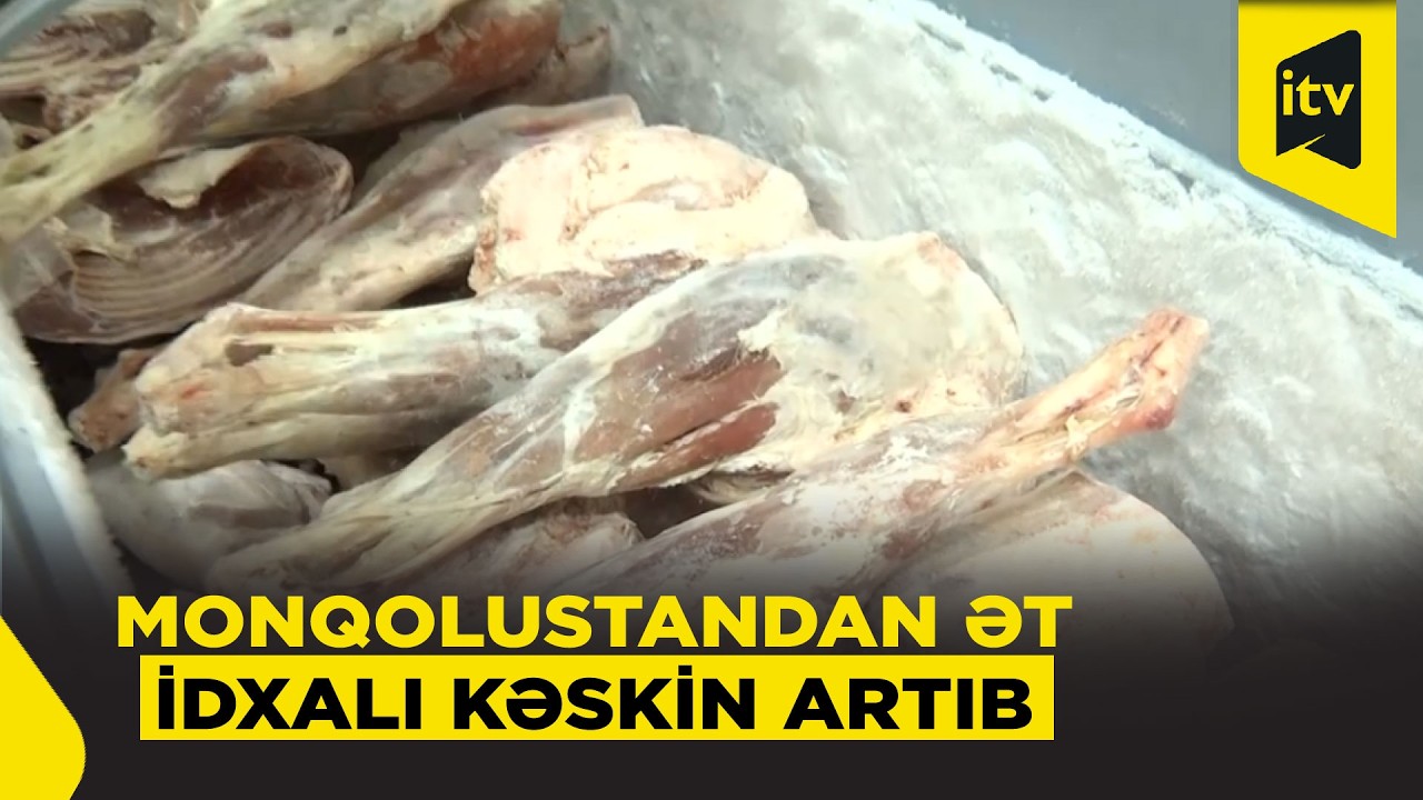 Ötən il Monqolustandan 900 tona yaxın ət idxal edilib