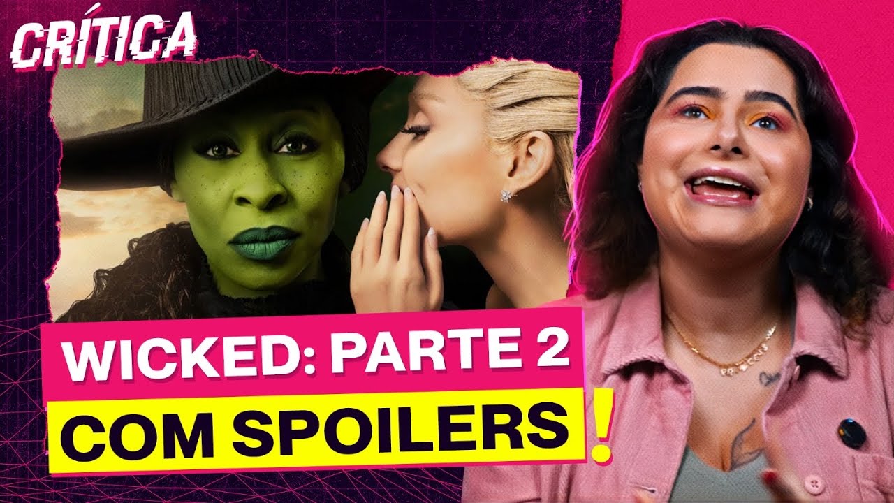 WICKED: FOR GOOD EMOCIONA TANTO QUANTO O PRIMEIRO! - Cr&iacute;tica com Spoilers | Alice Aquino