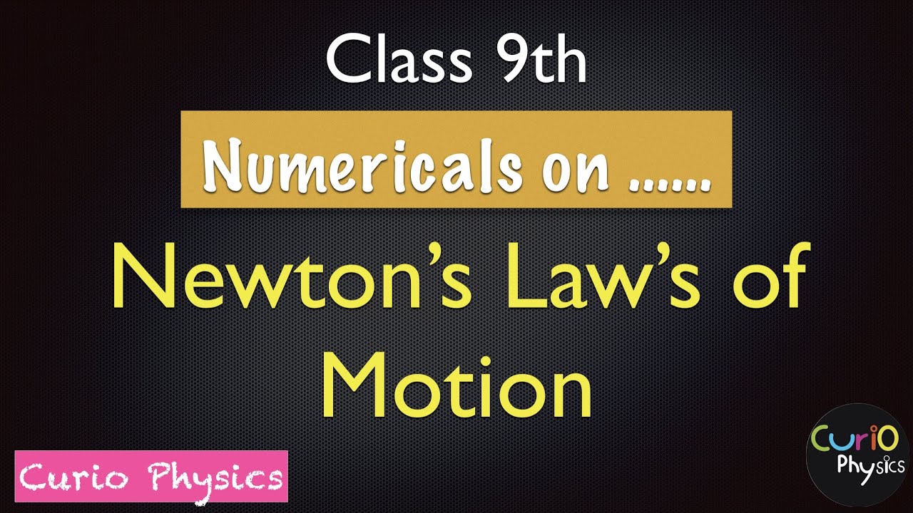 Numerical on Newton's Laws of Motion class 9 | NLM Class 9th | Curio Physics