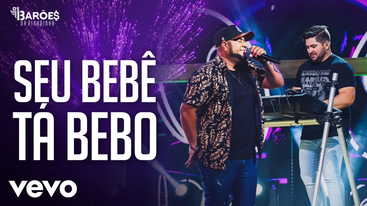 Os Bar&otilde;es da Pisadinha - Seu Beb&ecirc; T&aacute; Bebo (Ao Vivo)