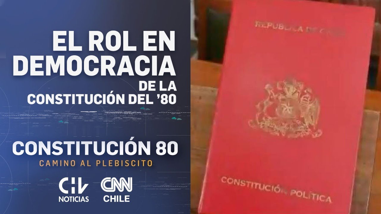 Constitución 80 | Capítulo 3 | El rol de la Constitución de 1980 en democracia