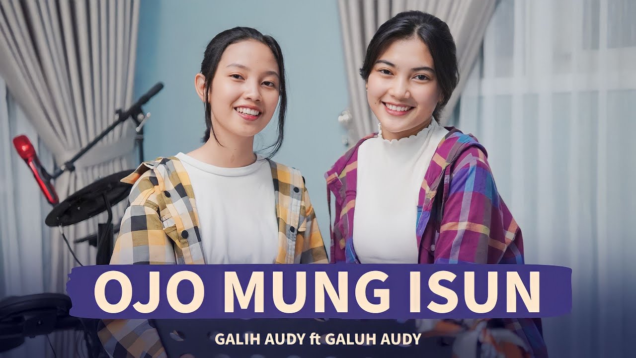 Ojo Mung Isun - Galuh Audy & Galih Audy (The Ambyar Project)