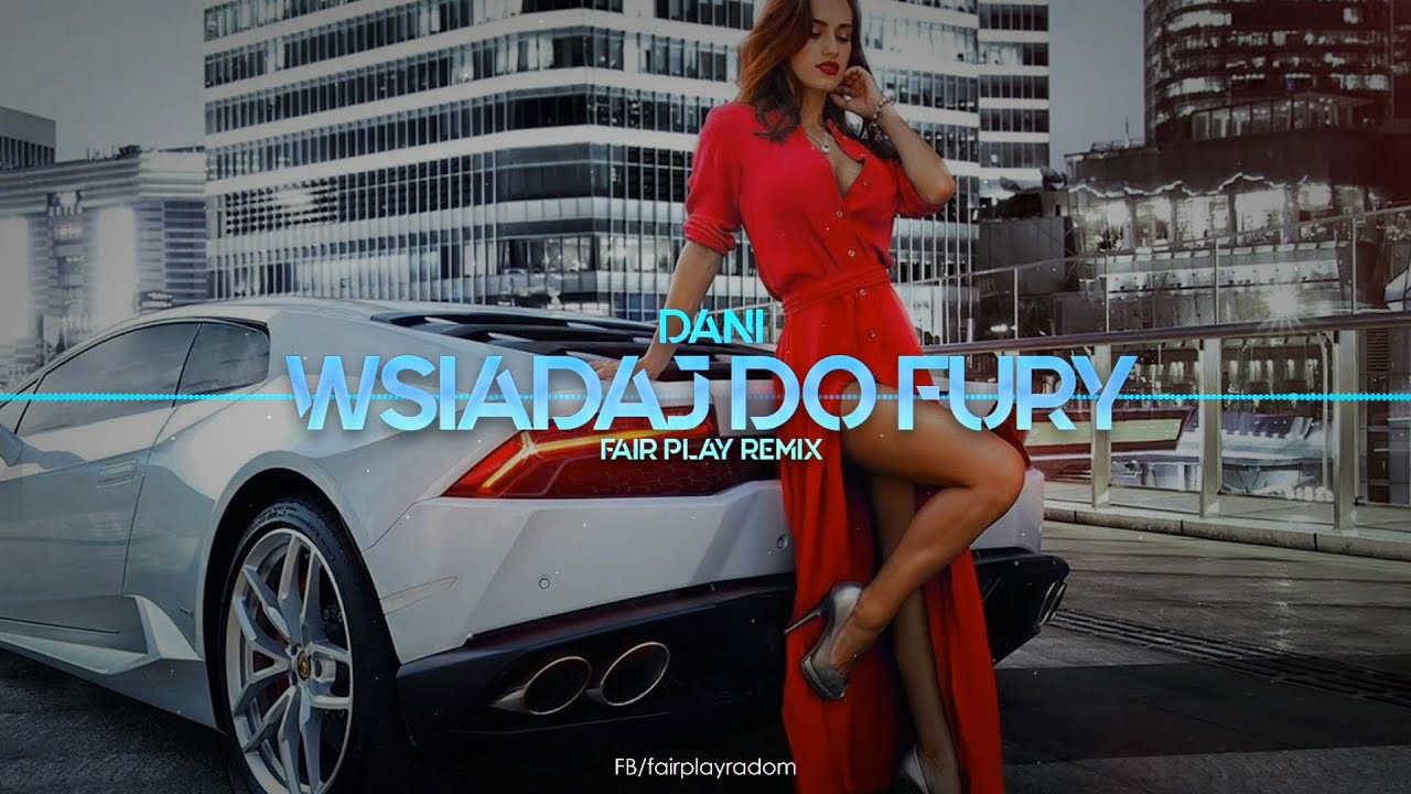 Dani - Wsiadaj do fury (FAIR PLAY REMIX)