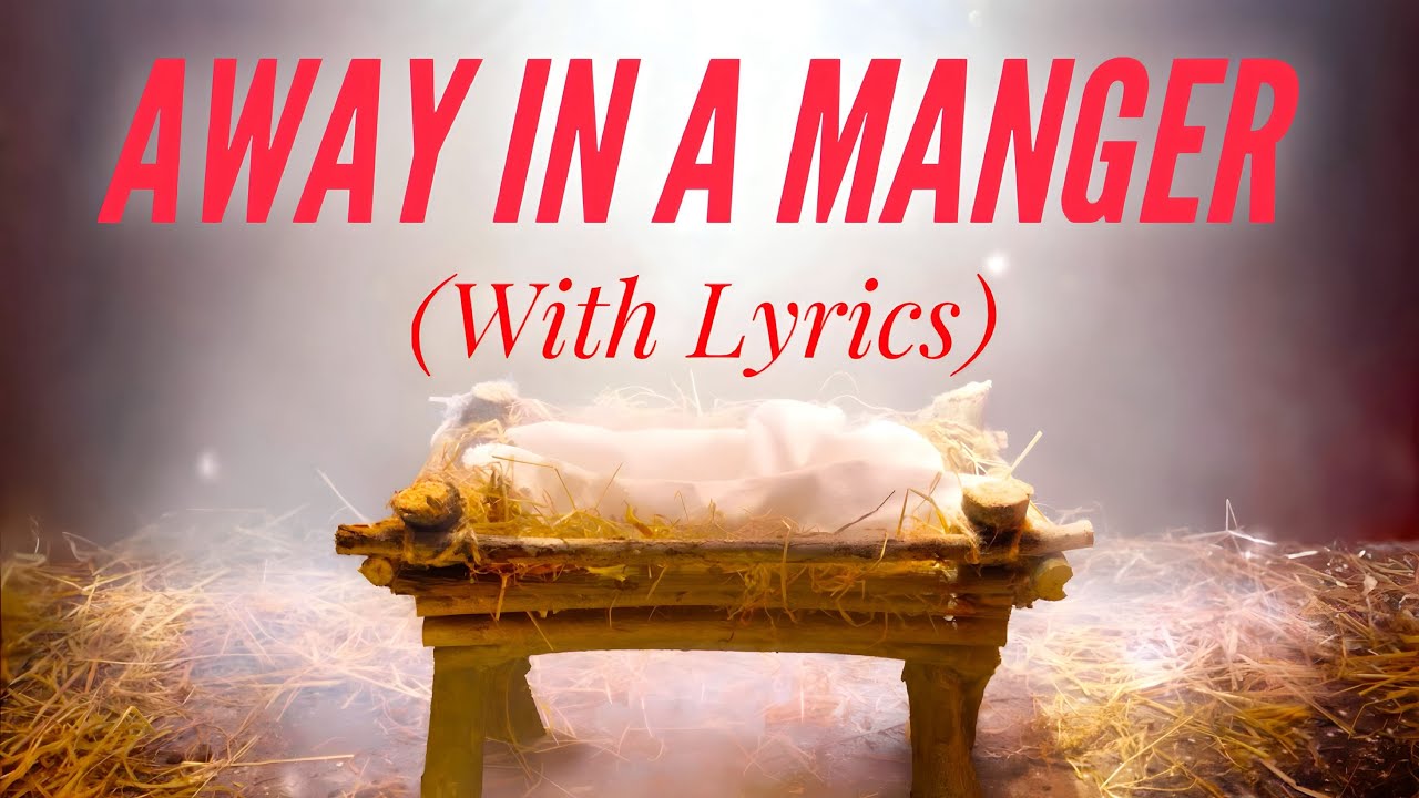 Away in a Manger - Most Beautiful Christmas Hymn with Lyrics