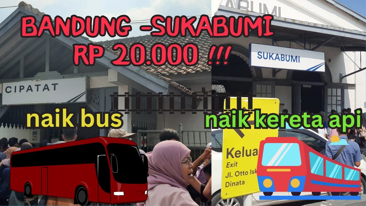 MURAH !!! KE SUKABUMI NAIK KERETA DAN BUS CUMA RP 20.000,00