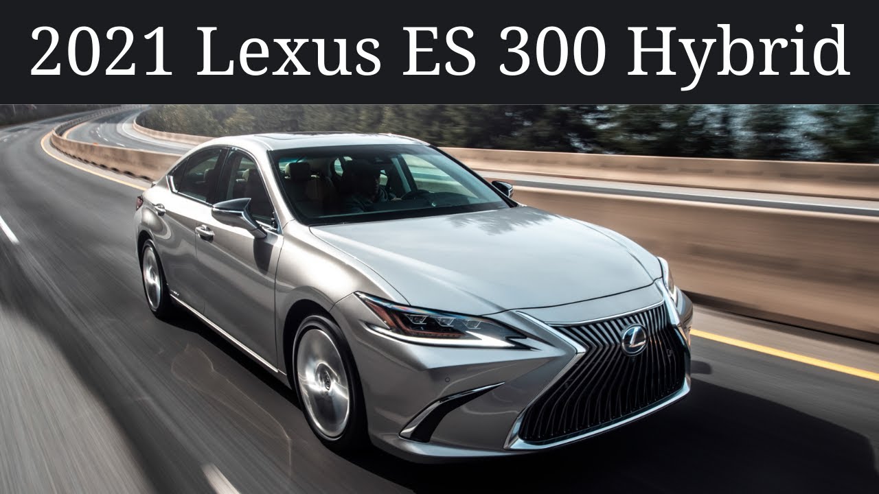 Perks, Quirks & Irks - 2021 LEXUS ES 300 HYBRID - The high-class hybrid