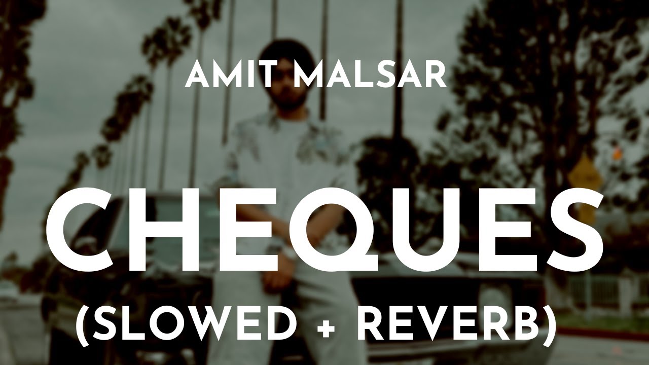 Amit Malsar - Cheques (Slowed + Reverb) | Cheques Shubh Slowed and Reverb Song | Amit Malsar Cheques
