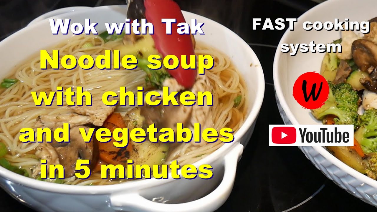 Wok with Tak.  Noodle soup with chicken and vegetables in 5 minutes