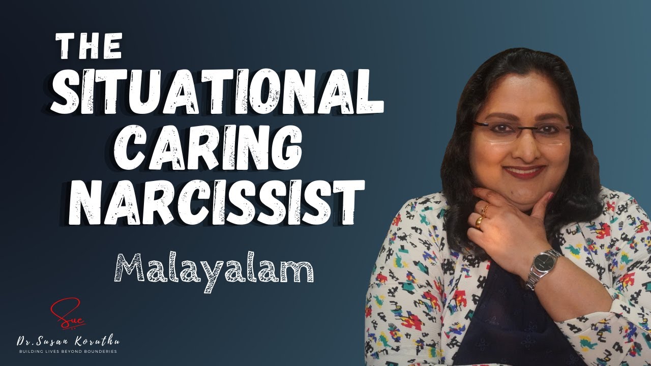 NPD Series |Ep 6|: അവസരവാദിയായ നാർസിസിസ്റ്  The Situational Caring Narcissist