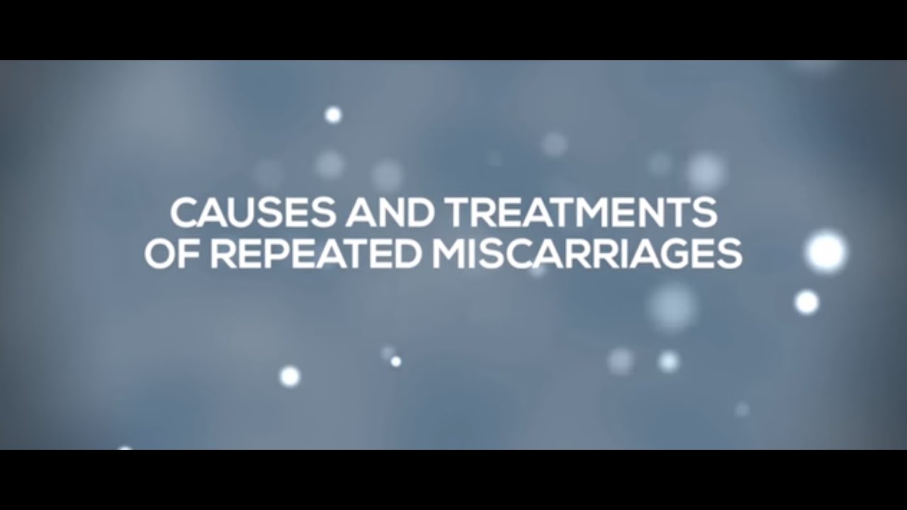 Repeated Miscarriages: Causes & Treatments