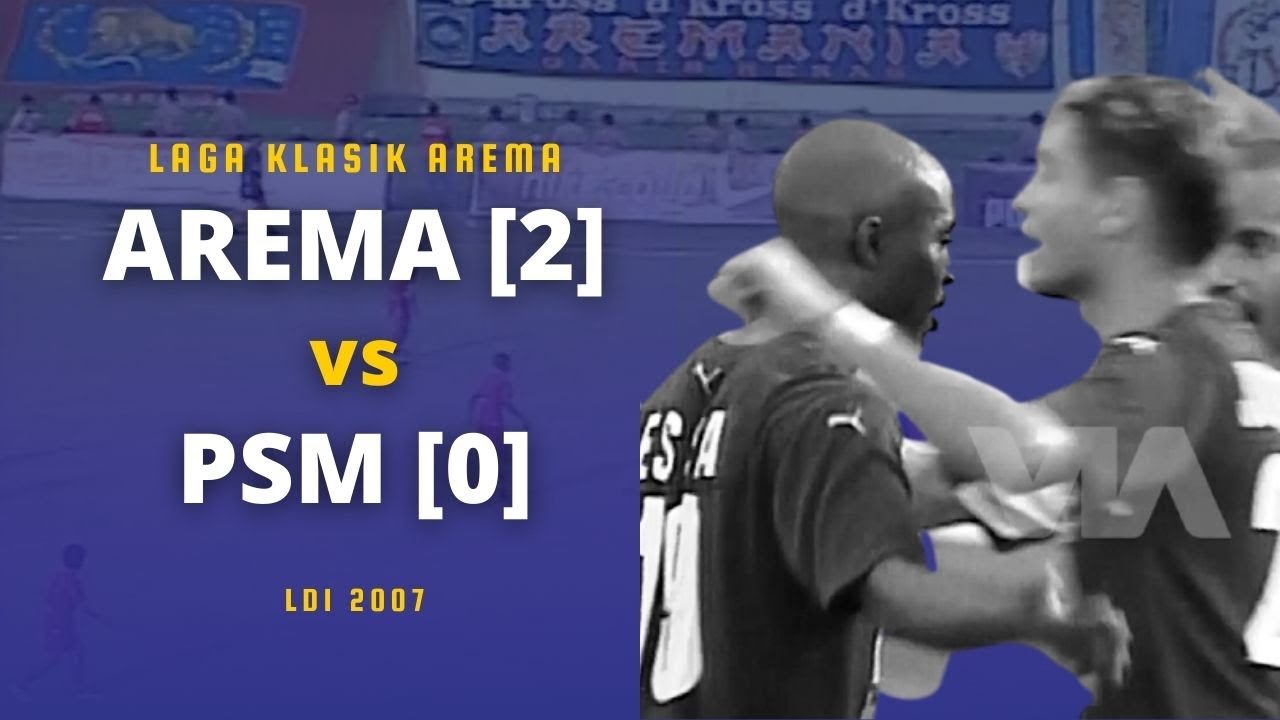 LAGA KLASIK: AREMA vs PSM MAKASSAR (2-0) LDI 2007