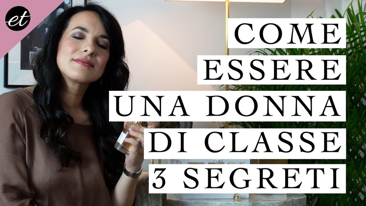 COME ESSERE UNA DONNA DI CLASSE: 3 SEGRETI