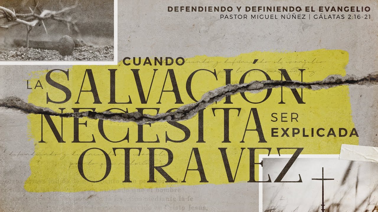Cuando la salvación necesita ser explicada otra vez - Pastor Miguel Núñez #LaIBI