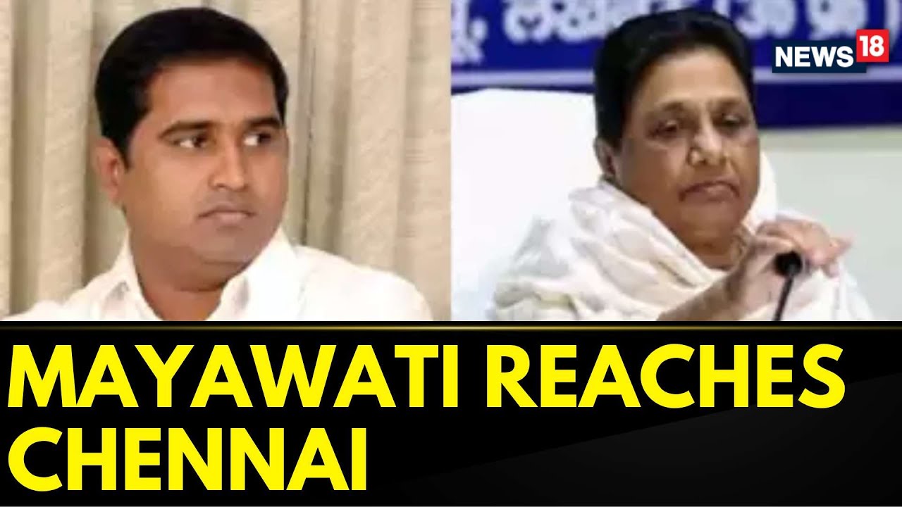 BSP Tamil Nadu Chief’s Murder: Mayawati Reaches Chennai To Pay Her Respects | Tamil Nadu | News18