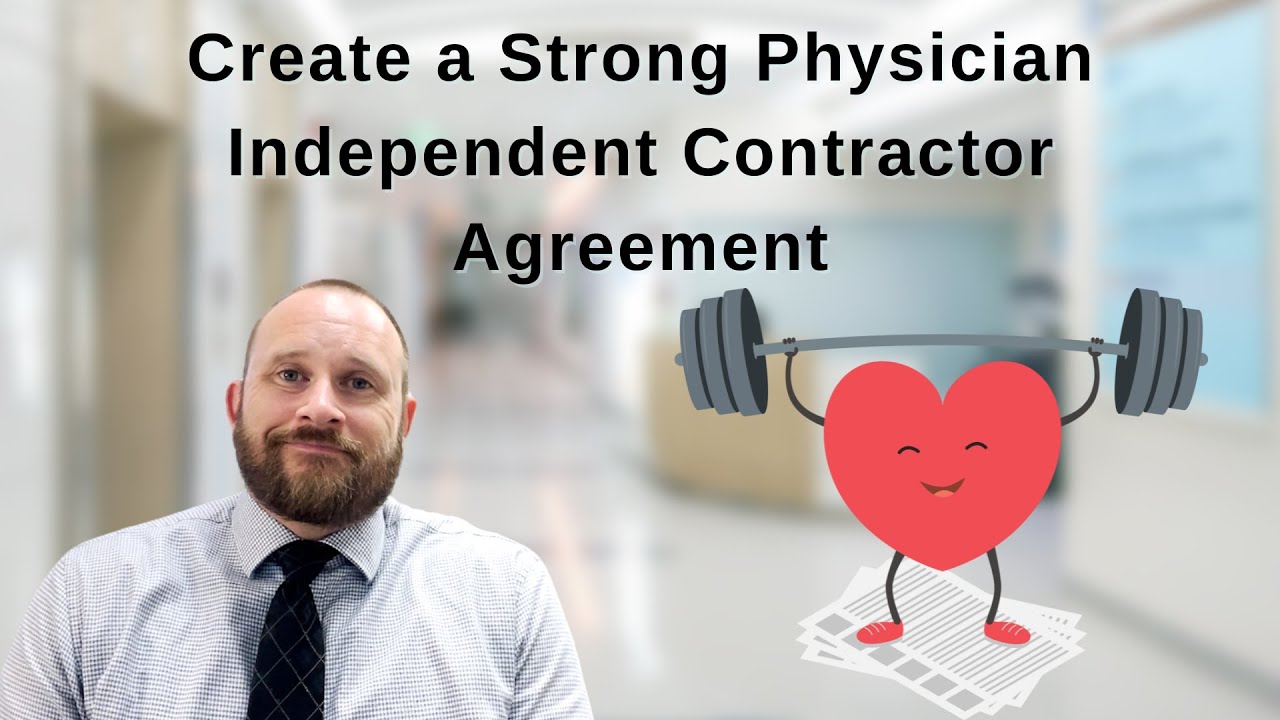 How to Create a Strong Physician Independent Contractor Agreement