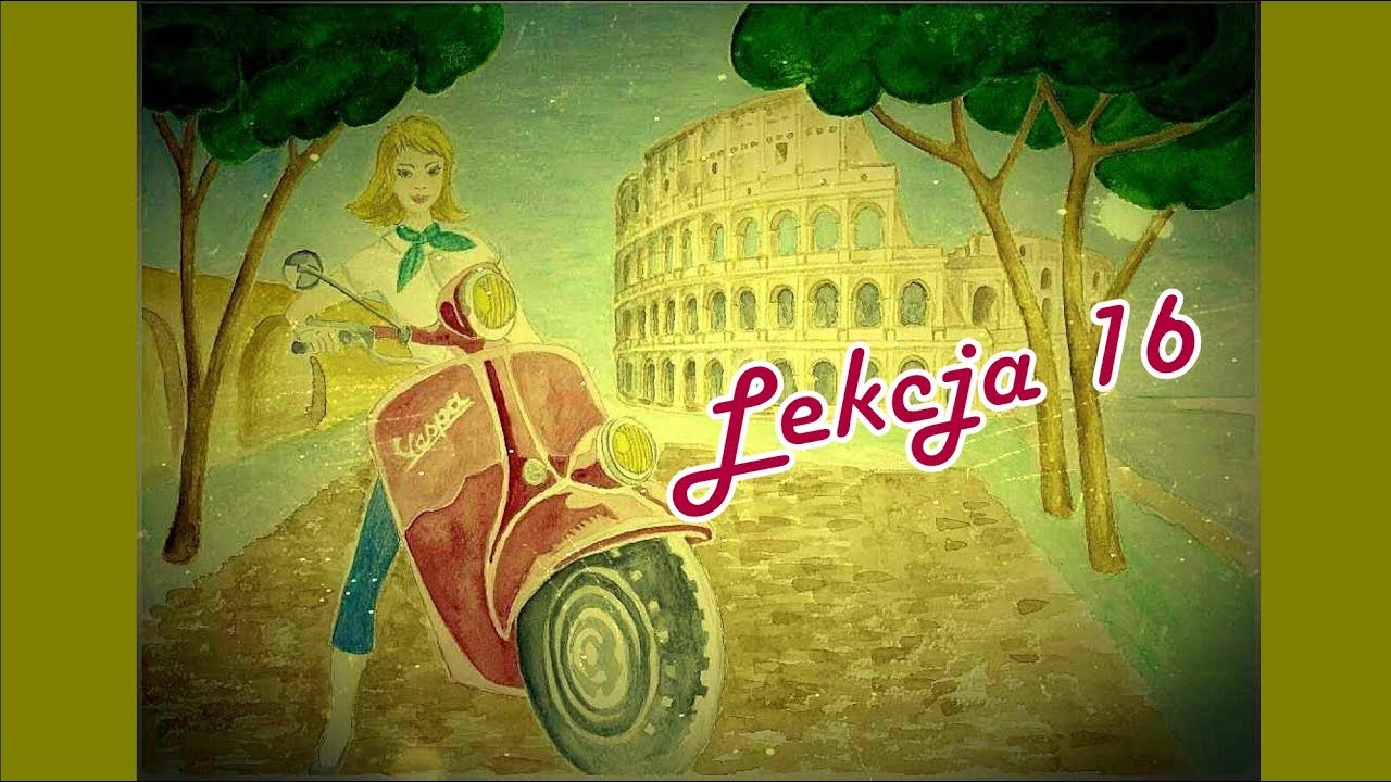 Język włoski dla początkujących - Lekcja 16