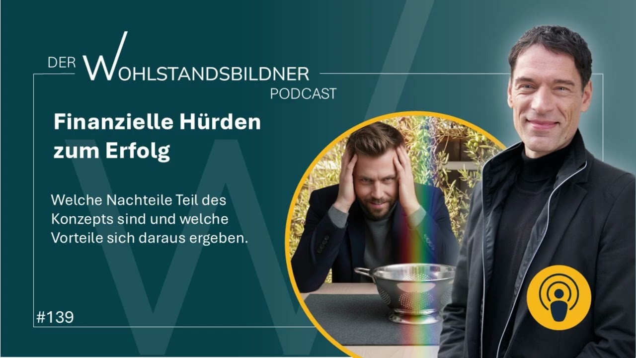 # 139 Finanzielle Hürden zum Erfolg - Der Wohlstandsbildner Podcast