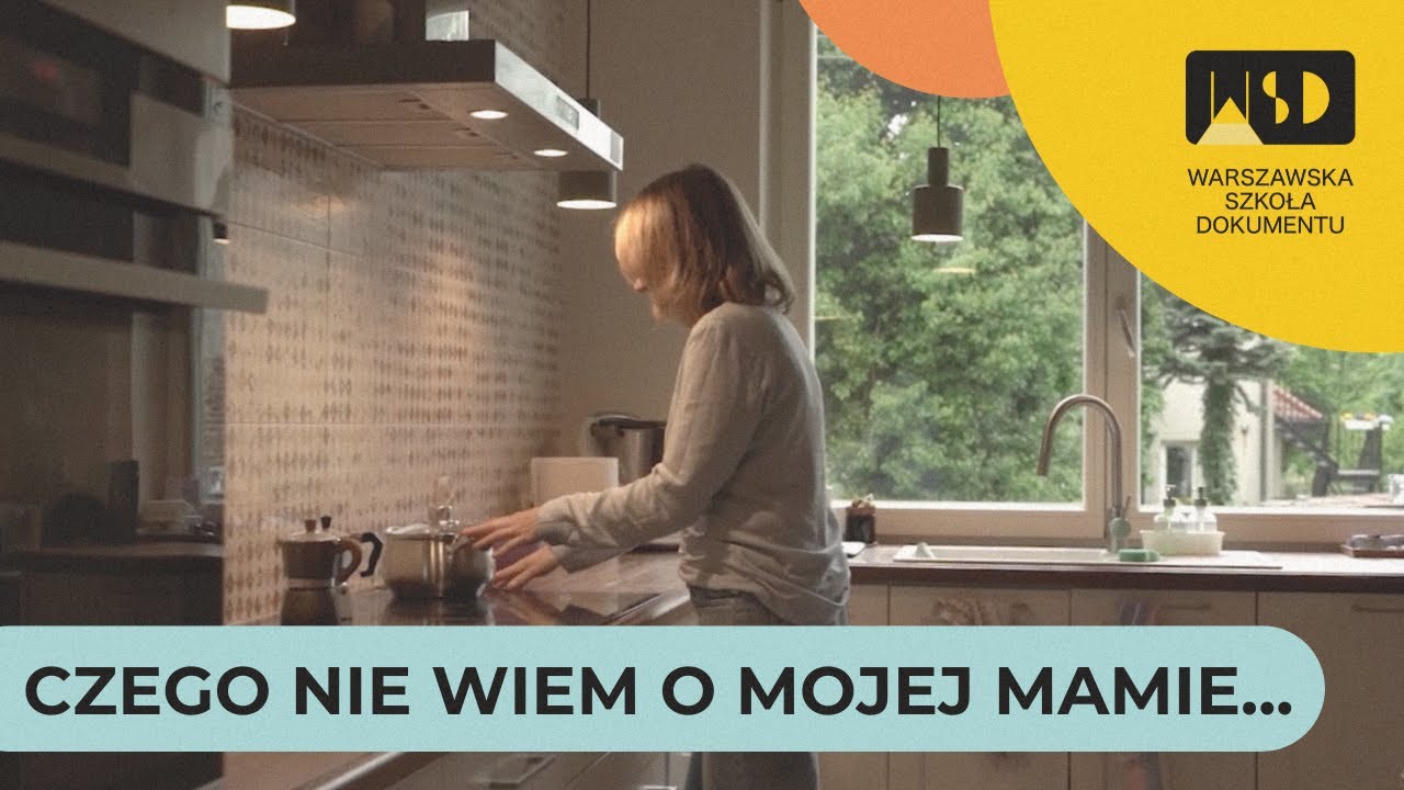 CZEGO NIE WIEM O MOJEJ MAMIE... | 9. Warszawska Szkoła Dokumentu
