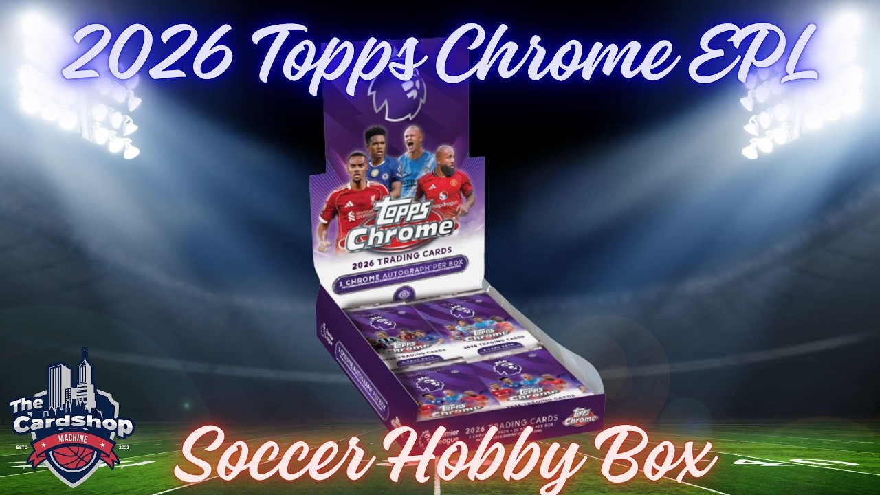 2026 Topps Chrome English Premier League Soccer Hobby Box Rip
