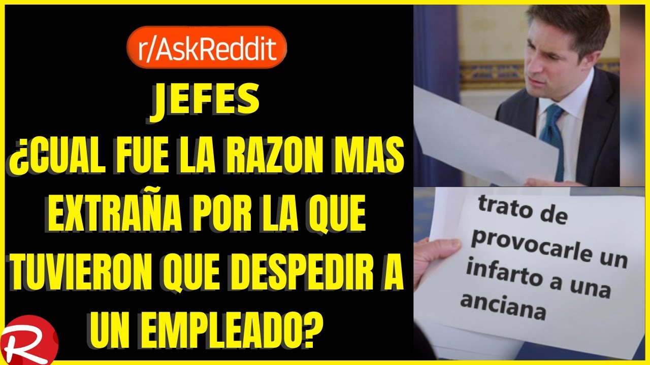 Jefes ¿Cuál fue la razón mas extraña por la que tuvieron que despedir a un empleado? Reddit español