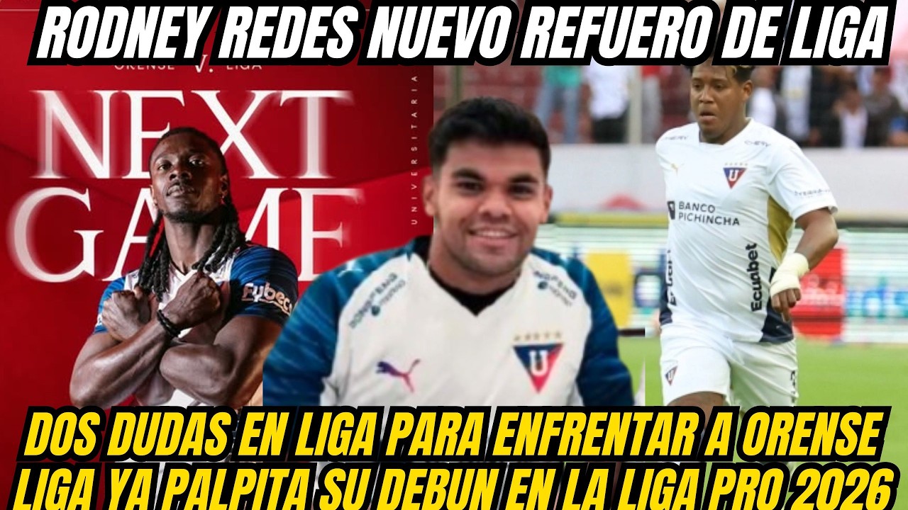 💥RODNEY REDES NUEVO FICHAJE DE LIGA DE QUITO ¿CUANDO DEBUTARA? | LIGA DEBUTA VS ORENSE EN LIGAPRO