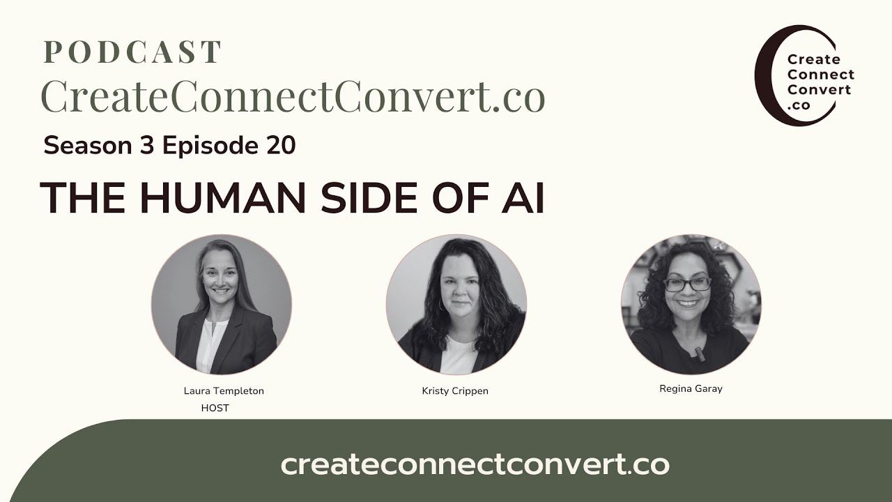 The Human Side of AI / Create Connect Convert Podcast Episode 20