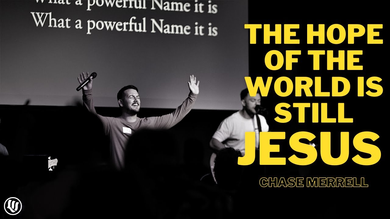 The Hope of the World is STILL Jesus || Chase Merrell || 9.12.21