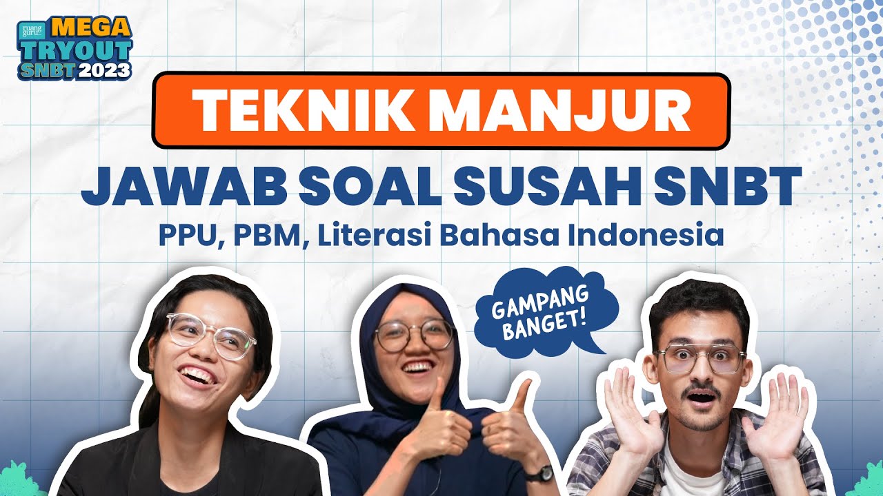 SOAL SUSAH SNBT AUTO KELAR PAKE TEKNIK INI! (PPU, PBM & Literasi Bahasa Indonesia | Mega Tryout