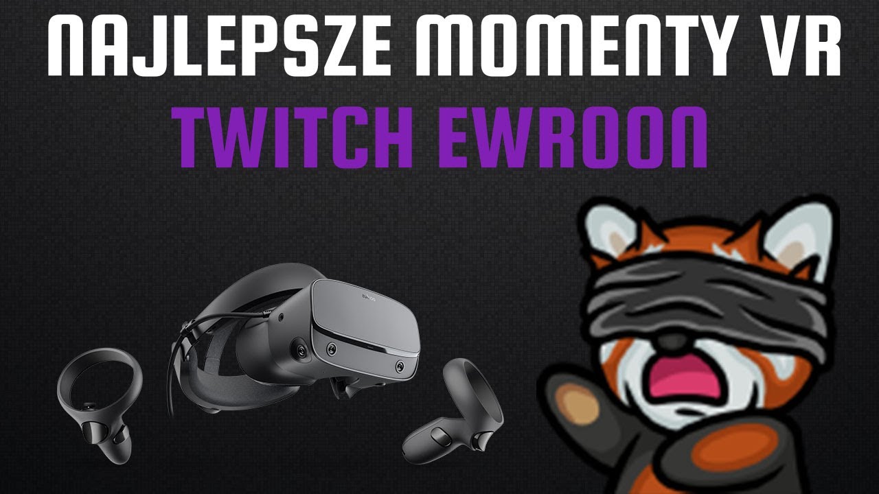 Najlepsze momenty VR - Ewron Twitch