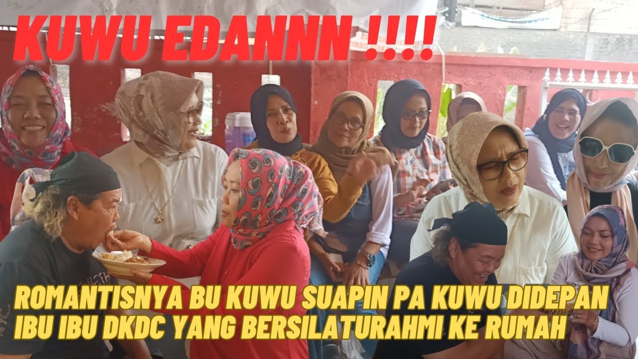 KUWU EDAN‼️SILATURAHMI IBU-IBU DKDC KE RUMAH PA KUWU BOTRAM BERSAMA