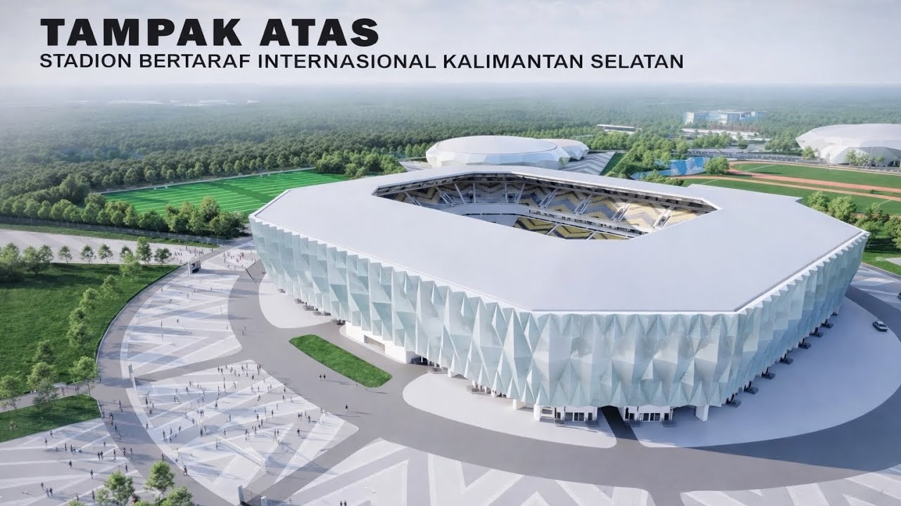 CAKEP NIH‼️DIBANGUN BERSTANDAR FIFA, STADION INTERNASIONAL KALSEL, ANGGARAN MENCAPAI Rp 1 TRILIUN 
