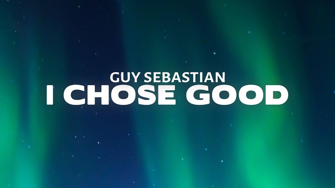 Guy Sebastian - I Chose Good (Lyrics)