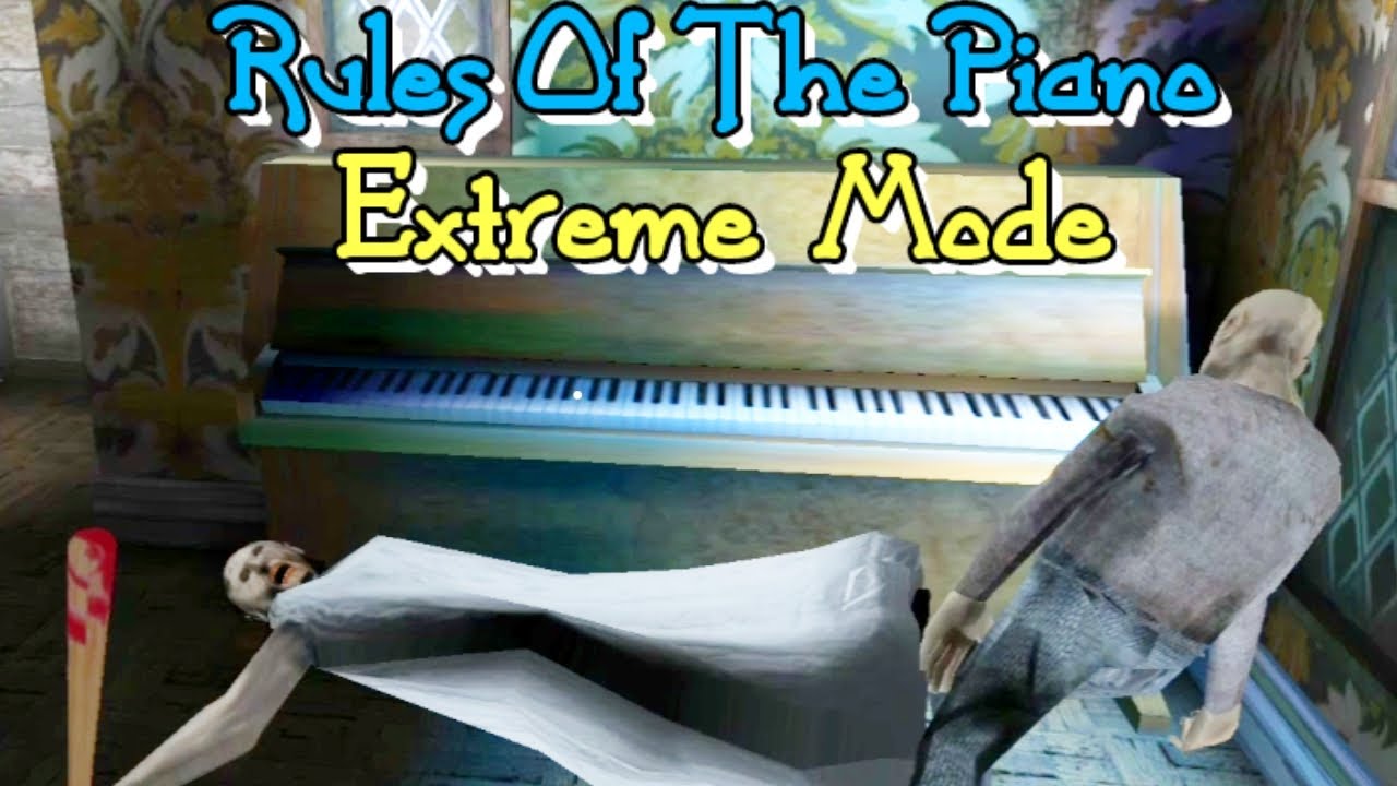 Granny 3 Extreme Mode And The Rules Of The Piano