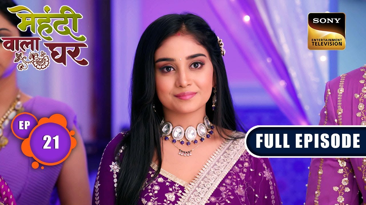 Dance Competition Ki Tension | Mehndi Wala Ghar - Ep 21 | Full Episode | 20 Feb 2024