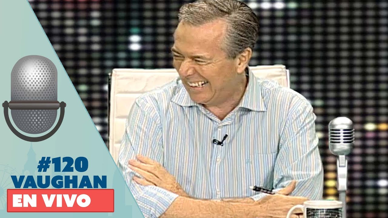 Vaughan en Vivo Episode 120 | Vaughan TV