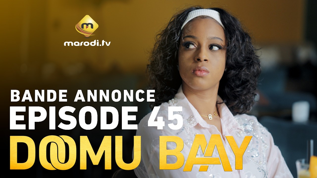 S&eacute;rie - Doomu Baay - Episode 45 - Bande annonce