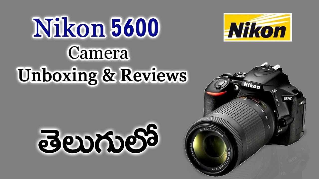 Nikon D5600 Unboxing with 18-140mm VR lens ( Tech in Telugu )