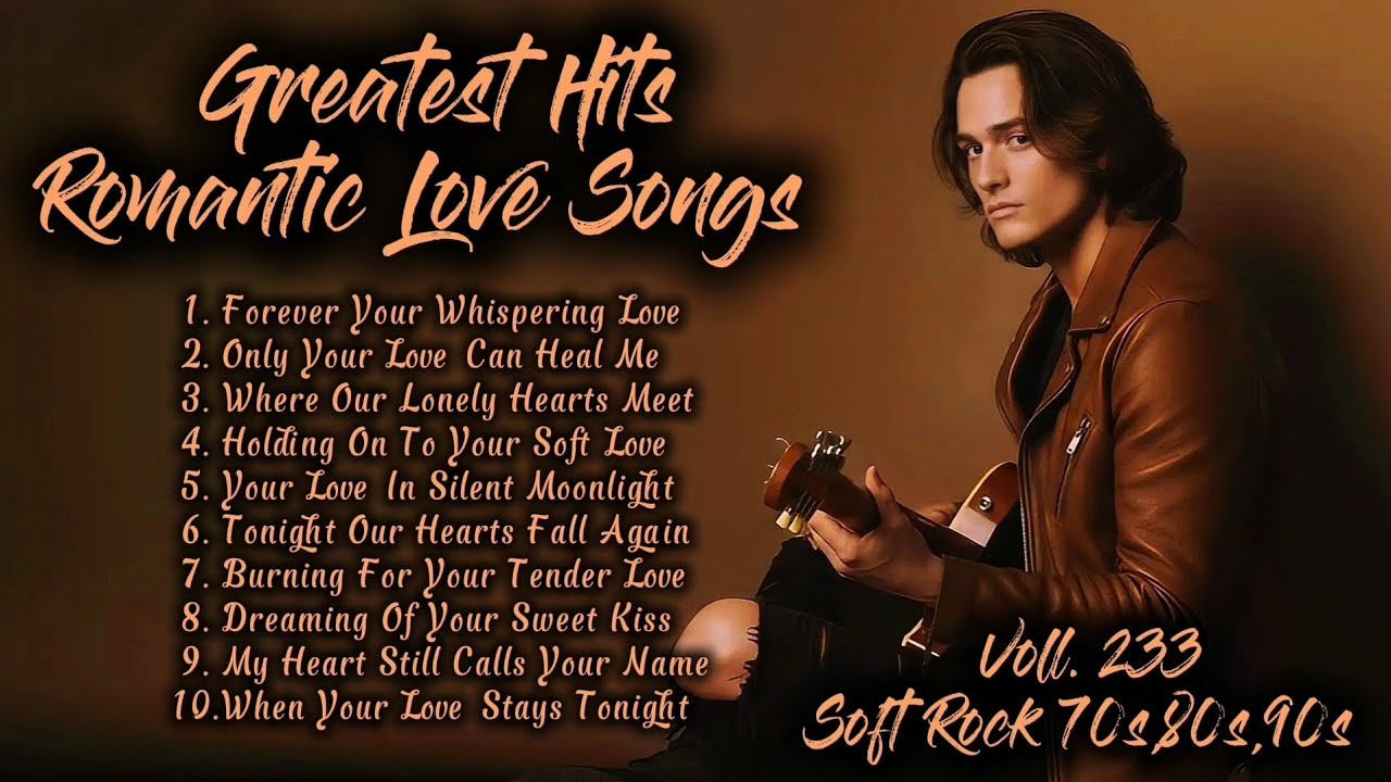 Greatest Hits Romantic Love Songs | Soft Rock 70s,80s,90s | Forever Your Whispering Love | Voll. 233