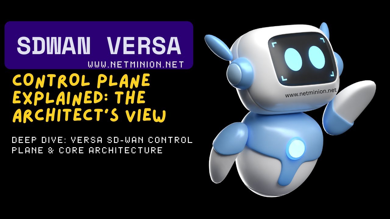Versa SD-WAN Deep Dive: Introduction to Control Plane, Core Architecture & Flow