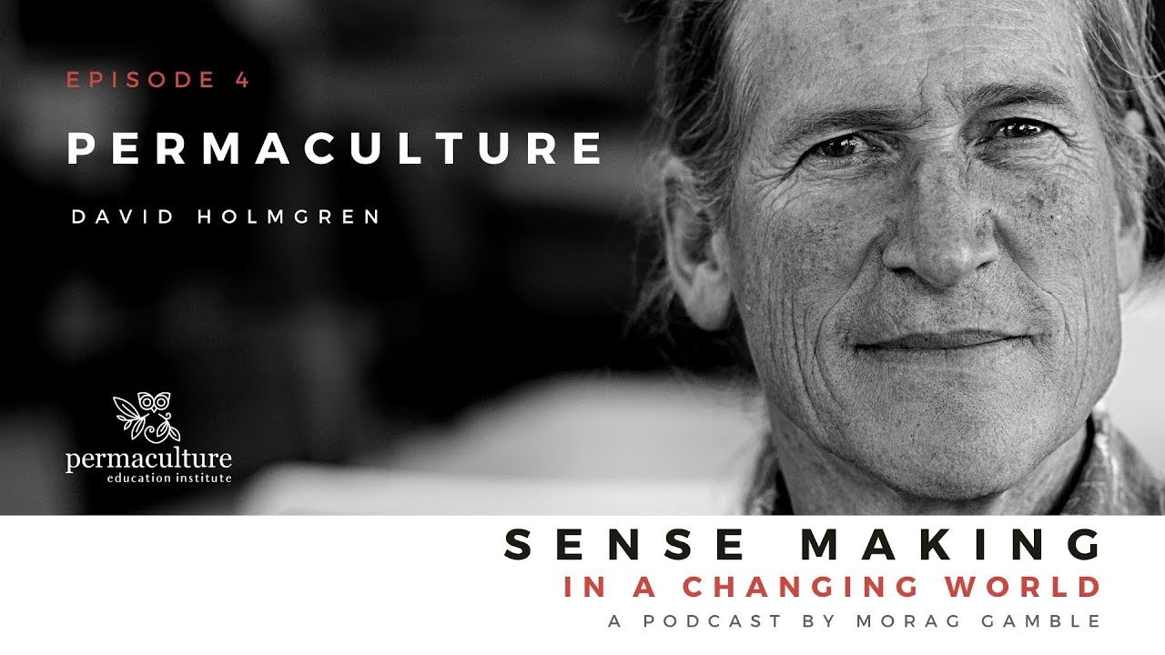 Permaculture with David Holgmren and Morag Gamble - Podcast Episode 4