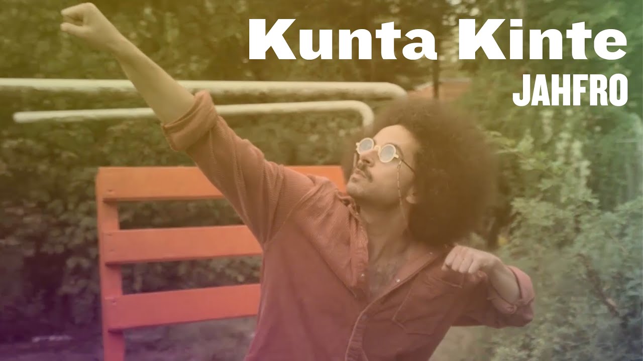 Jahfro - Kunta Kinte (Visuals)