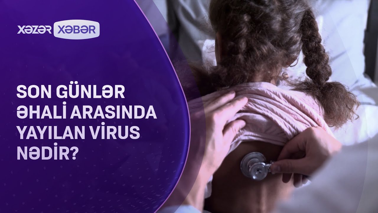 Son günlər əhali arasında yayılan virus NƏDİR?